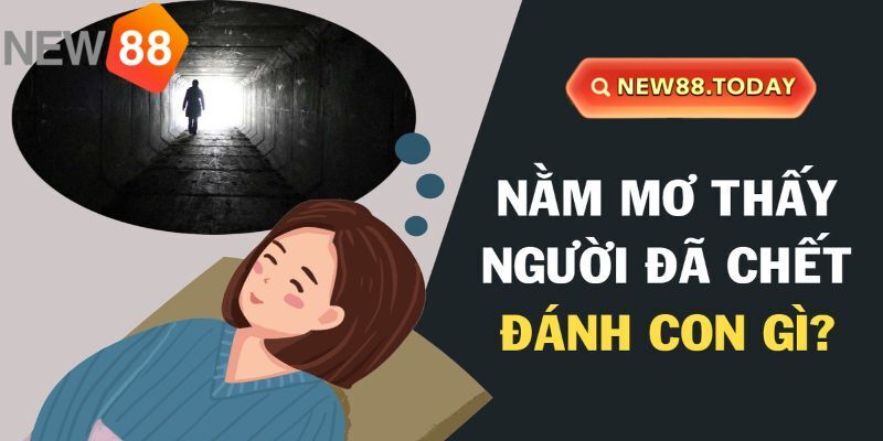 Giải ma giấc mộng vô tình thấy người thân chết